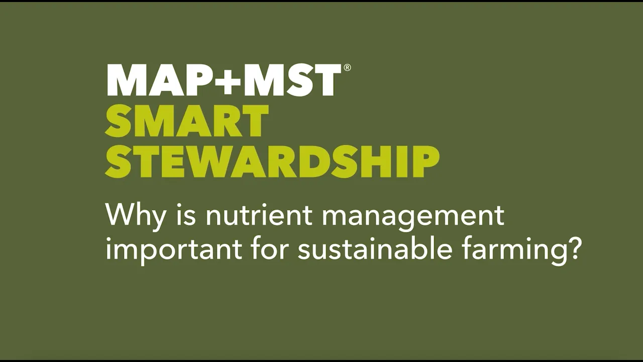 MAP+MST Smart Stewardship: Why is nutrient management important for sustainable farming?